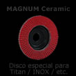 Disco de láminas MAGNUM Ceramic - Disco especial para Titan / INOX / etc.